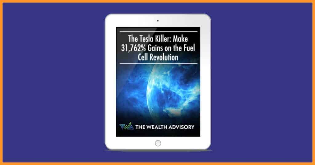 The Wealth Advisory, Special Report - The Tesla Killer: Make 31,762% Gains on the Fuel Cell Revolution
